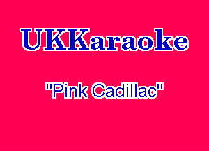 UK'KaraokCg
Eadillao