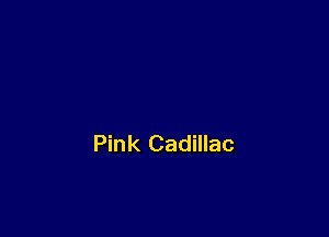 Pink Cadillac