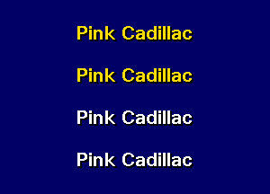 Pink Cadillac
Pink Cadillac

Pink Cadillac

Pink Cadillac