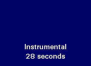 Instrumental
28 seconds