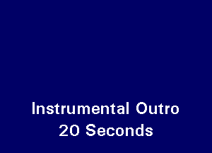 Instrumental Outro
20 Seconds