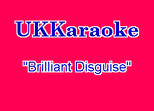 UK'KaraokCg
Brilliant