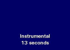 Instrumental
13 seconds