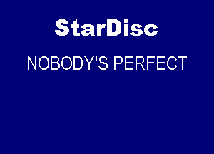 Starlisc
NOBODY'S PERFECT