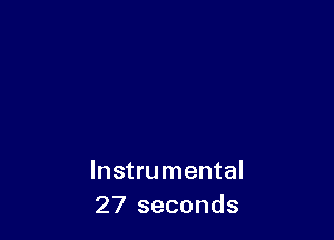 Instrumental
27 seconds