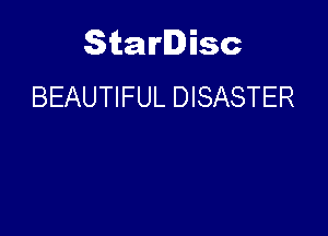 Starlisc
BEAUTIFUL DISASTER