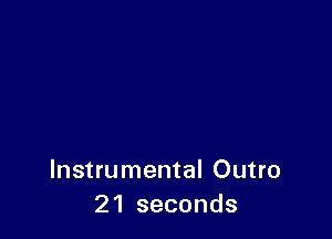 Instrumental Outro
21 seconds