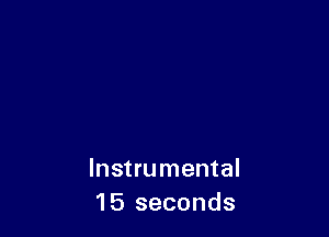 Instrumental
15 seconds