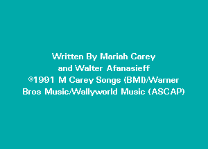 Written By Mariah Carey
and Walter Afunasieff

(91991 M Carey Songs (BMlMNarner
Bros MusicNVoIlyworld Music (ASCAP)