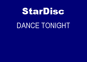Starlisc
DANCE TONIGHT