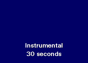 Instrumental
30 seconds