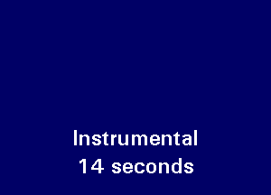 Instrumental
14 seconds