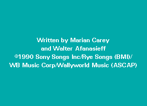 Written by Marian Carey
and Walter Afunasieff

(91990 Sony Songs lnchve Songs (BMW
WB Music CorpNVoIlyworld Music (ASCAP)