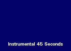 Instrumental 45 Seconds