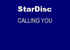 Starlisc
CALLING YOU