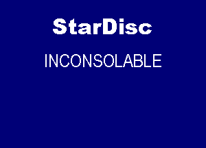 Starlisc
INCONSOLABLE