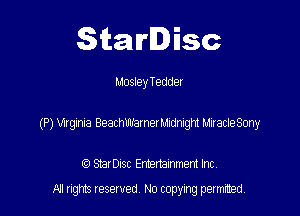 Starlisc

MosleyTeddet

(P) ngla BeachWarnerMidnlgm MiracleSOny

(Q Serisc Entertainment Inc
All gm Iesewed N0 copymg pemted