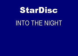 Starlisc
INTO THE NIGHT