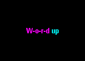 W-o-r-d up