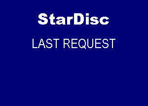 Starlisc
LAST REQUEST