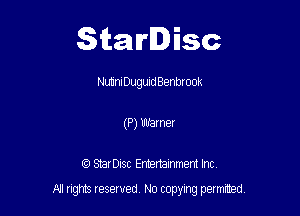 Starlisc

NlmnIDUQUld Benbrook
(P) Warner

IQ StarDisc Entertainmem Inc.

A! nghts reserved No copying pemxted
