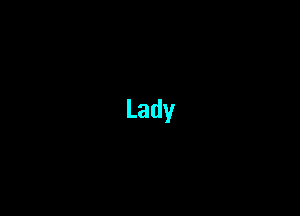 Lady