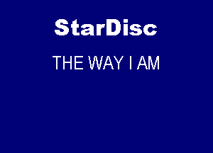 Starlisc
THE WAY I AM