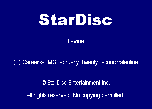 Starlisc

Lemne

(P) Caeezs-BUGFebtuaxy TwrtySecdeafertne

StarDIsc Entertainment Inc,
All rights reserved No copying permitted,