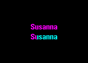 Susanna

Susanna