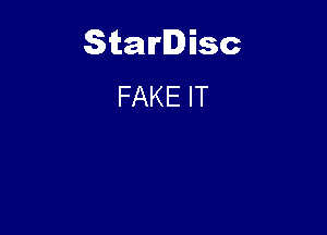 Starlisc
FAKE IT