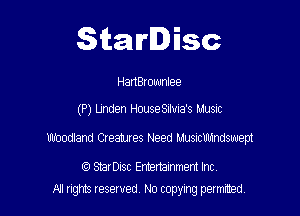 SitaIrIDisc

HanBrownIee

(P) Unden Housesnua's Music
nbodlam 08811183 Need mmmmmpt

(9 StarDISC Eneenainment Inc.

NI rights reserved, No copying permitted