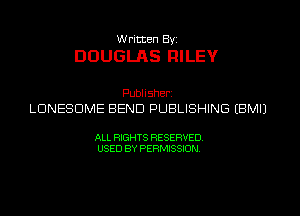 W ricten Byi

DOUGLAS FIILEV

Publisher
LDNESDME BEND PUBLISHING EBMIJ

ALL RIGHTS RESERVED
USED BY PERMISSION
