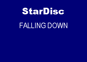 Starlisc
FALLING DOWN