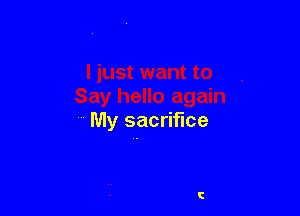 My sacrifice