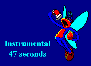 Instrumental
47 seconds