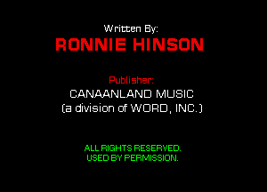 thKmen By

RONNIE HINSON

Pubhsher
CANAANLAND MUSIC
Ea division of WORD, INC.)

ALL RIGHTS RESERVED
USED BY PERMISSION