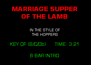 MARRIAGE SUPPER
OF THE LAMB

IN THE STYLE OF
THE HOPPEFIS

KEY OF EBICJUbJ TIME 3 21

8 BAR INTRO