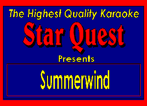 The Highest Quamy Karaoke

Presents

Summerwind