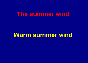 Warm summer wind