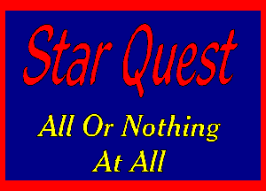 All Or Nothing
At All