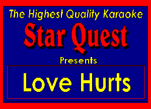 The Highest Quamy Karaoke

Presents

Love Hurfs