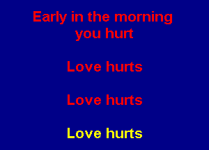 Love hurts