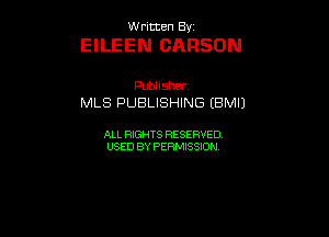 UUrnmen By

EILEEN CARSON

Pubhsher
MLSPUBUSHWGtBMU

ALL RIGHTS RESERVED
USEDBYPEHMBQON