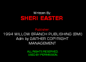 Written Byi

SHERI EASTER

Publisherz
1994 WILLOW BRANCH PUBLISHING EBMIJ
Adm by GAITHER CDWRIGHT
MANAGEMENT

ALL RIGHTS RESERVED.
USED BY PERMISSION.