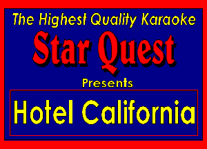 The Highest Quality Karaoke

Presents

Hotel California