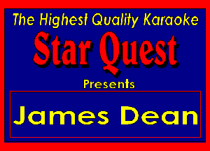 The Highest Quality Karaoke

Presents

James Dean