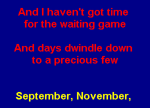 September, November,
