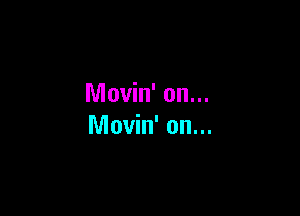 Movin' on...

Movin' on...