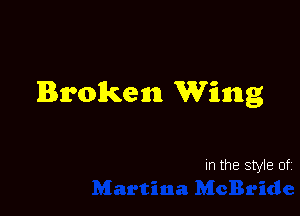 Broken Wing

In the style of