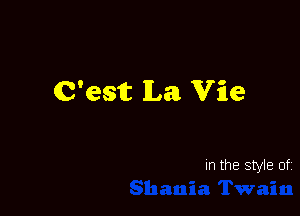 C'est La Vie

In the style of